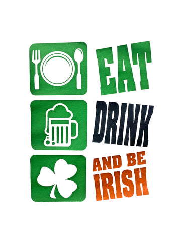 Camiseta Come, Bebe y Sé Irlandés