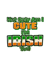 Not Only Am I Cute, I'm Irish Too! T-Shirt - Youth