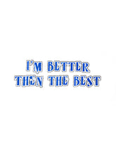 "I'm Better Than the Best" Kids T-Shirt