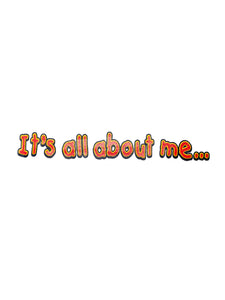 It's All About Me Kids T-Shirt