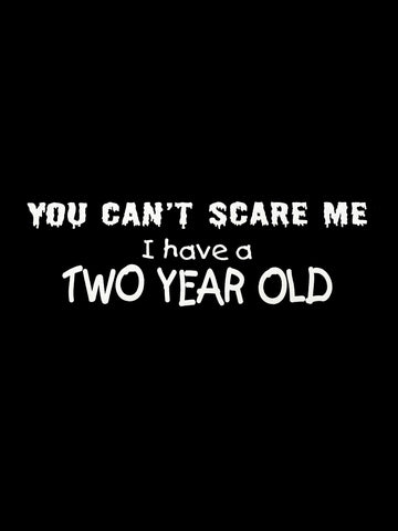 "You Can't Scare Me" T-Shirt