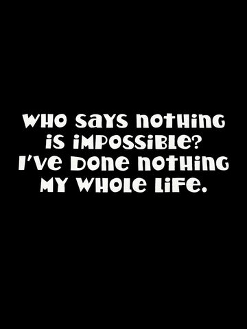 "Who Says Nothing is Impossible?" T-Shirt