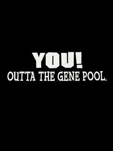 "Outta The Gene Pool" T-Shirt