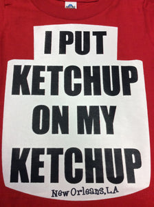 I Put Ketchup on My Ketchup Kids T-Shirt