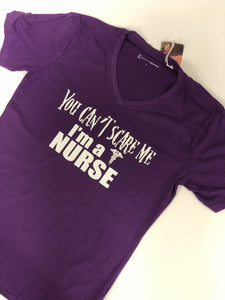 You Can't Scare Me I'm a Nurse T-shirt